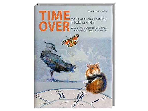 Buchcover von "Time Over. Verlorene Biodiversität in Feld und Flur" von Bernd Pöppelmann